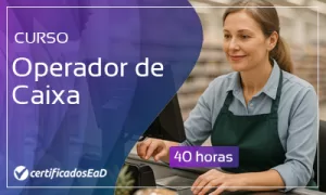 Curso online gratuito de Operador de Caixa